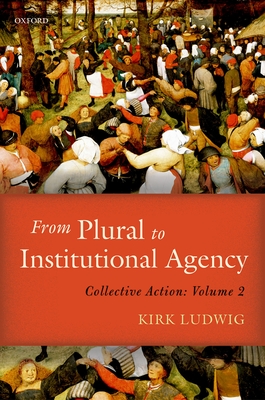 From Plural to Institutional Agency: Collective Action II - Ludwig, Kirk