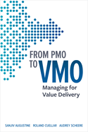 From Pmo to Vmo: Managing for Value Delivery