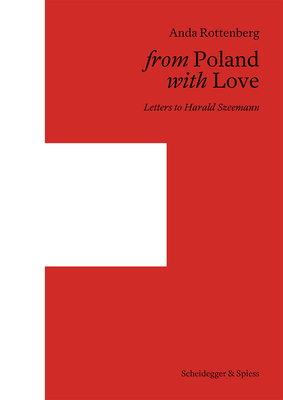 From Poland with Love: Letters to Harald Szeemann - Rottenberg, Anda