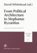 From Political Architecture to Stephanus Byzantius: Sources for the Ancient Greek Polis (Papers from the Copenhagen Polis Centre, Vol. 1)