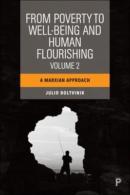 From Poverty to Well-Being and Human Flourishing (Volume 2): A Marxian Approach - Boltvinik, Julio