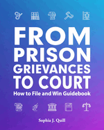 From Prison Grievances to Court How to File and Win Guidebook