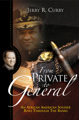 From Private to General: An African American Soldier Rises Through the Ranks - Curry, Jerry