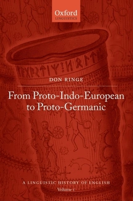 From Proto-Indo-European to Proto-Germanic - Ringe, Donald (Editor)