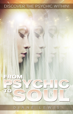 From Psychic to Soul: Discover the Psychic Within! - Lewis, Diane