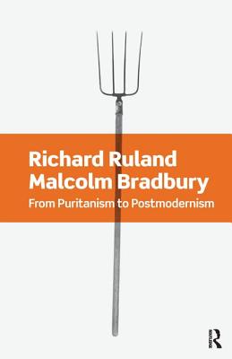 From Puritanism to Postmodernism: A History of American Literature - Ruland, Richard, and Bradbury, Malcolm