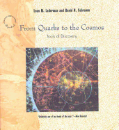 From Quarks to the Cosmos: Tools of Discovery - Lederman, Leon M, and Schramm, David N