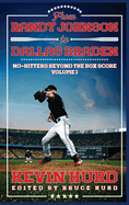 From Randy Johnson to Dallas Braden Volume I: No-hitters Beyond the Box Score