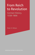 From Reich to Revolution: German History, 1558-1806