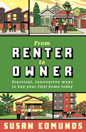From Renter to Owner: Practical, innovative ways to buy your own home today