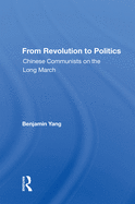From Revolution to Politics: Chinese Communists on the Long March