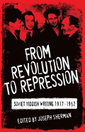 From Revolution to Repression: Soviet Yiddish Writing 1917-1952