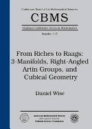 From Riches to Raags: 3-Manifolds, Right-Angled Artin Groups, and Cubical Geometry - Wise, Daniel T.