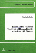 From Saint to Psychotic: The Crisis of Human Identity in the Late 18th Century: A Comparative Study of Clarissa, La Nouvelle Heloise, Die Leiden Des Jungen Werthers