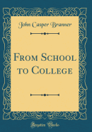 From School to College (Classic Reprint)