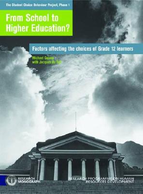 From School to Higher Education: Factors Affecting the Choices of Grade 12 Learners - Cosser, Michael, and Du Toit, Jacques Louis