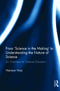 From 'science in the Making' to Understanding the Nature of Science: An Overview for Science Educators