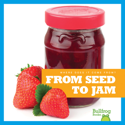 From Seed to Jam - Nelson, Penelope S