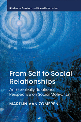 From Self to Social Relationships: An Essentially Relational Perspective on Social Motivation - van Zomeren, Martijn