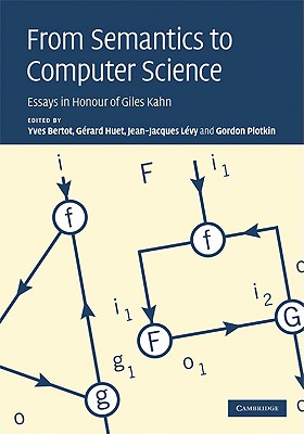 From Semantics to Computer Science - Bertot, Yves (Editor), and Huet, Grard (Editor), and Lvy, Jean-Jacques (Editor)