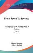 From Seven To Seventy: Memories Of A Painter And A Yankee (1922)