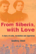 From Siberia, with Love: A Story of Exile, Revolution and Cigarettes