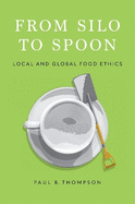 From Silo to Spoon: Local and Global Food Ethics