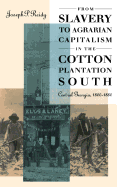 From Slavery to Agrarian Capitalism in the Cotton Plantation South: Central Georgia, 1800-1880