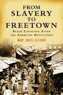 From Slavery to Freetown: Black Loyalists After the American Revolution