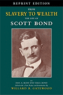 From Slavery to Wealth: The Life of Scott Bond - Gatewood, Willard B (Editor)