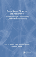 From Smart Cities to the Metaverse: A Journey Through Cybersecurity, Ai, and Urban Sustainability