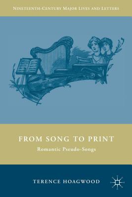 From Song to Print: Romantic Pseudo-Songs - Hoagwood, T