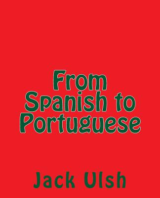 From Spanish to Portuguese - Ulsh, Jack L