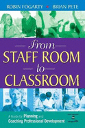 From Staff Room to Classroom: A Guide for Planning and Coaching Professional Development