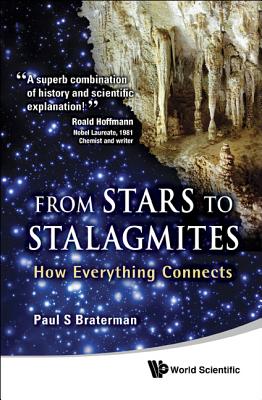 From Stars to Stalagmites: How Everything Connects - Braterman, Paul S