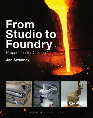 From Studio to Foundry: Preparation for Casting - Sweeney, Jan