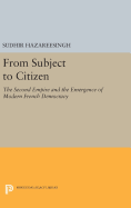 From Subject to Citizen: The Second Empire and the Emergence of Modern French Democracy