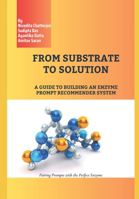 From Substrate to Solution: A Guide to Building an Enzyme Prompt Recommender System - Das, Sudipta, and Datta, Ayantika, and Saran, Amitav