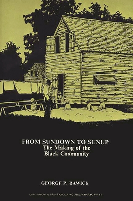 From Sundown to Sunup: The Making of the Black Community - Rawick, Che, and Rawick, Jules