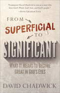 From Superficial to Significant: What It Means to Become Great in God's Eyes