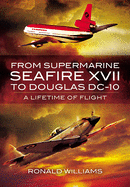 From Supermarine Seafire XVII to Douglas DC-10: A Lifetime of Flight
