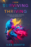 From Surviving to Thriving: A Guide to Post-Stroke Transformation