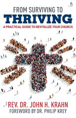 From Surviving to Thriving: A Practical Guide to Revitalize Your Church - Krahn, John H