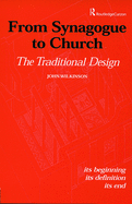 From Synagogue to Church: The Traditional Design: Its Beginning, Its Definition, Its End