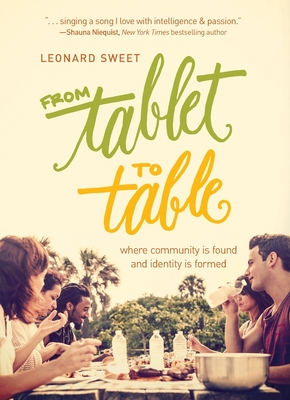 From Tablet to Table: Where Community Is Found and Identity Is Formed - Sweet, Leonard