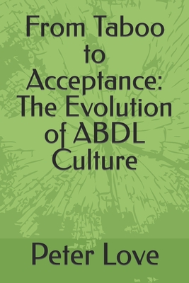 From Taboo to Acceptance: The Evolution of ABDL Culture - Love, Peter