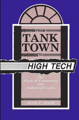 From Tank Town to High Tech: The Clash of Community and Industrial Cycles - Nash, June C