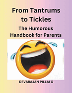 From Tantrums to Tickles: The Humorous Handbook for Parents