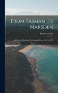 From Tasman to Marsden; A History of Northern New Zealand From 1642 to 1818