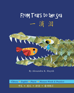 From Tears to the Sea (A Bilingual Dual Language Book for Children, Kids, and Babies Written in Chinese, English, and Pinyin)